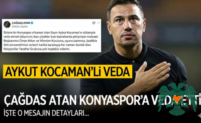 Konyaspor'da Çağdaş Atan Dönemi Kapandı: Veda Mesajındaki Aykut Kocaman Detayı!